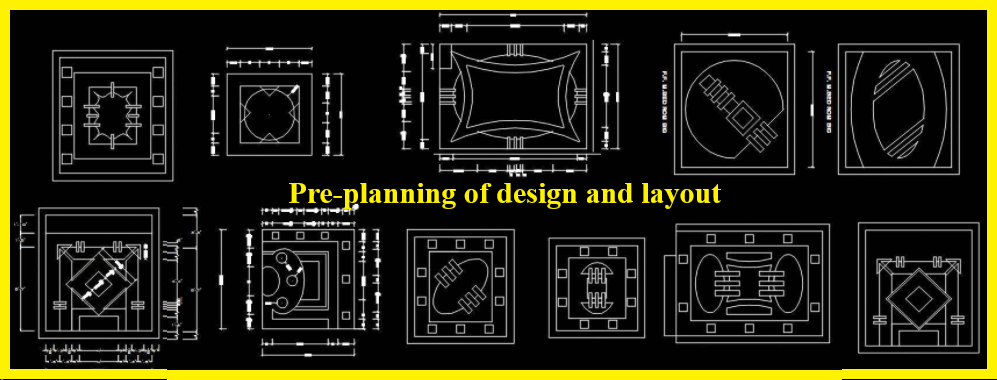 Pre-planning of design and layout 